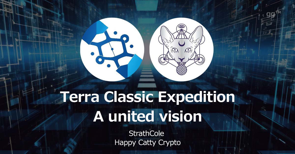 Terra Classicチェーンの統一されたビジョン｜StrathCole・Happy Catty Crypto